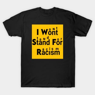 I WON'T STAND FOR racism T-Shirt